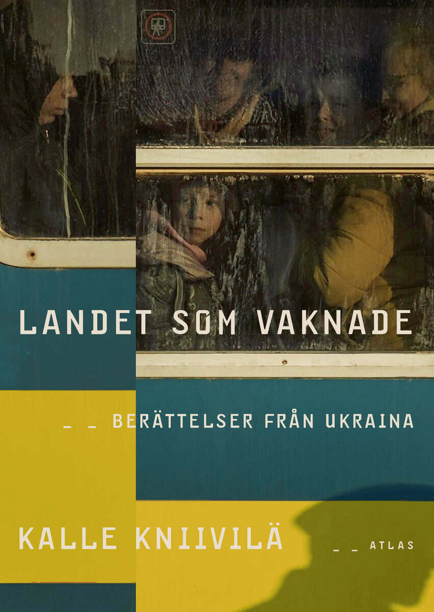 Kalle Kniivilä : Landet som vaknade : berättelser från Ukraina