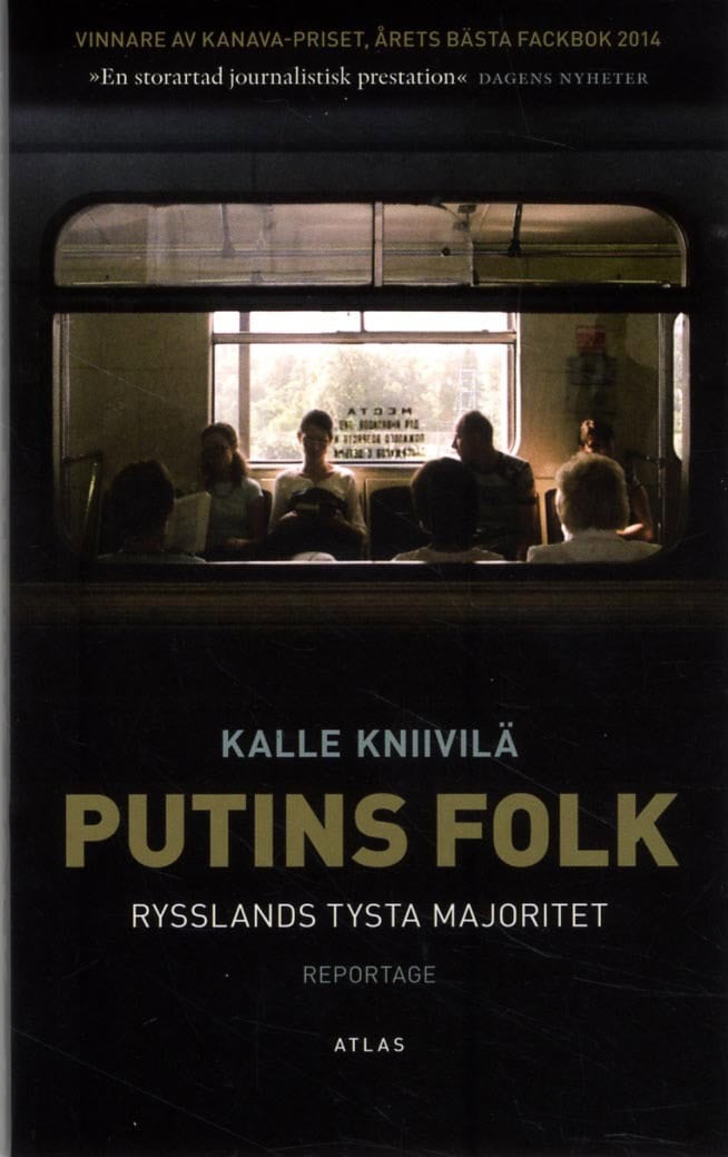 Kalle Kniivilä : Putins folk : Rysslands tysta majoritet
