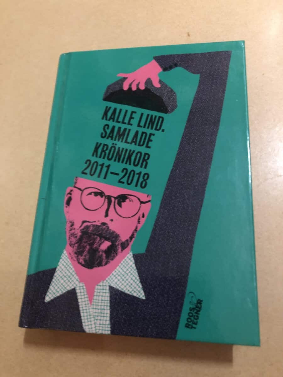 Kalle Lind : Samlade krönikor 2011-2018