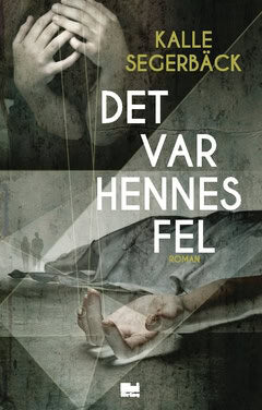 Kalle Segerbäck : Det var hennes fel