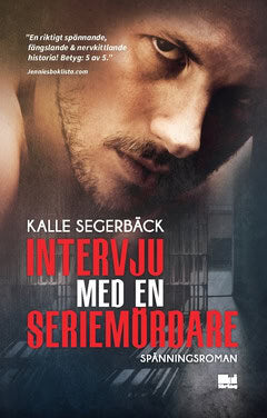 Kalle Segerbäck : Intervju med en seriemördare