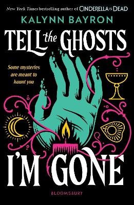 Kalynn Bayron : Tell the Ghosts I'm Gone