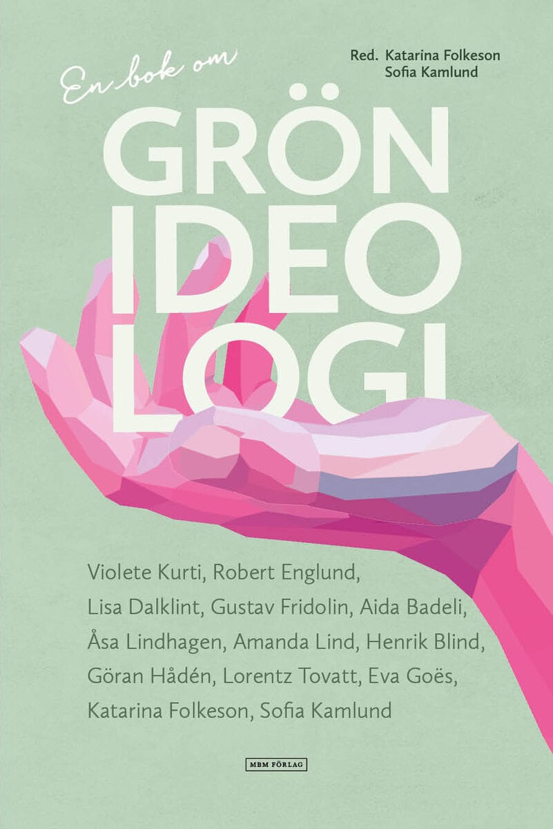 Kamlund, Sofia ; Folkeson, Katarina [red.] : En bok om grön ideologi