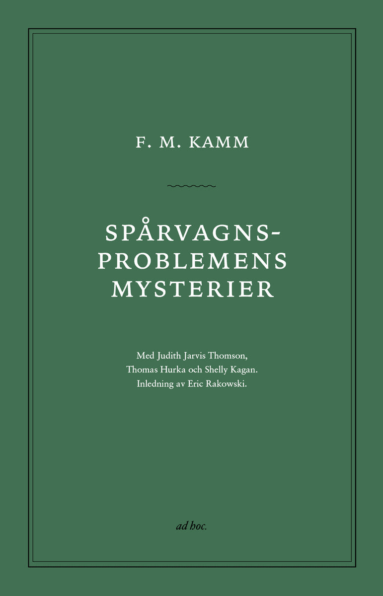 Kamm, Frances ; Thomson, Judith ; Hurka, Thomas ; Kagan, Shelly : Spårvagnsproblemens mysterier