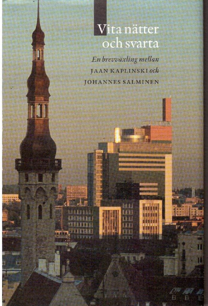 Kaplinski, Jaan ; Salminen, Johannes : Vita nätter och svarta. En brevväxling mellan Jaan Kaplinski och Johannes Salminen