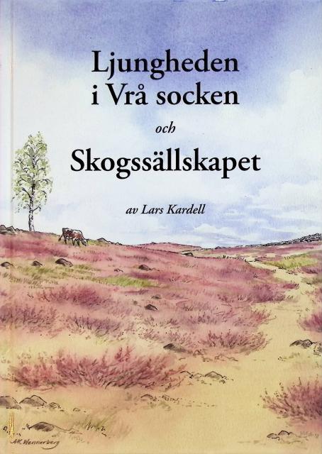 Kardell Lars : Ljungheden i Vrå socken och Skogssällskapet