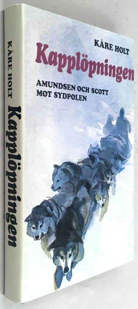 Kåre Holt : Kapplöpningen - Amundsen och Scott mot Sydpolen