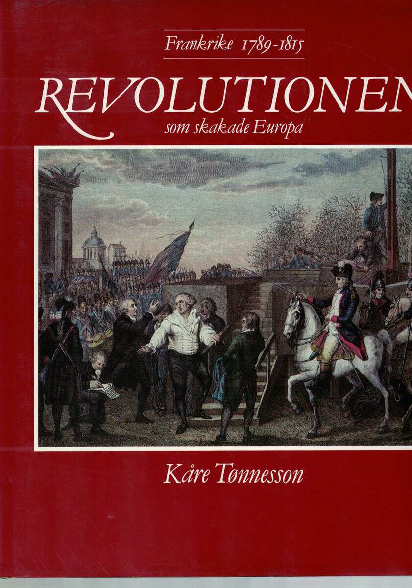 Kåre Tønnesson : Revolutionen som skakade Europa