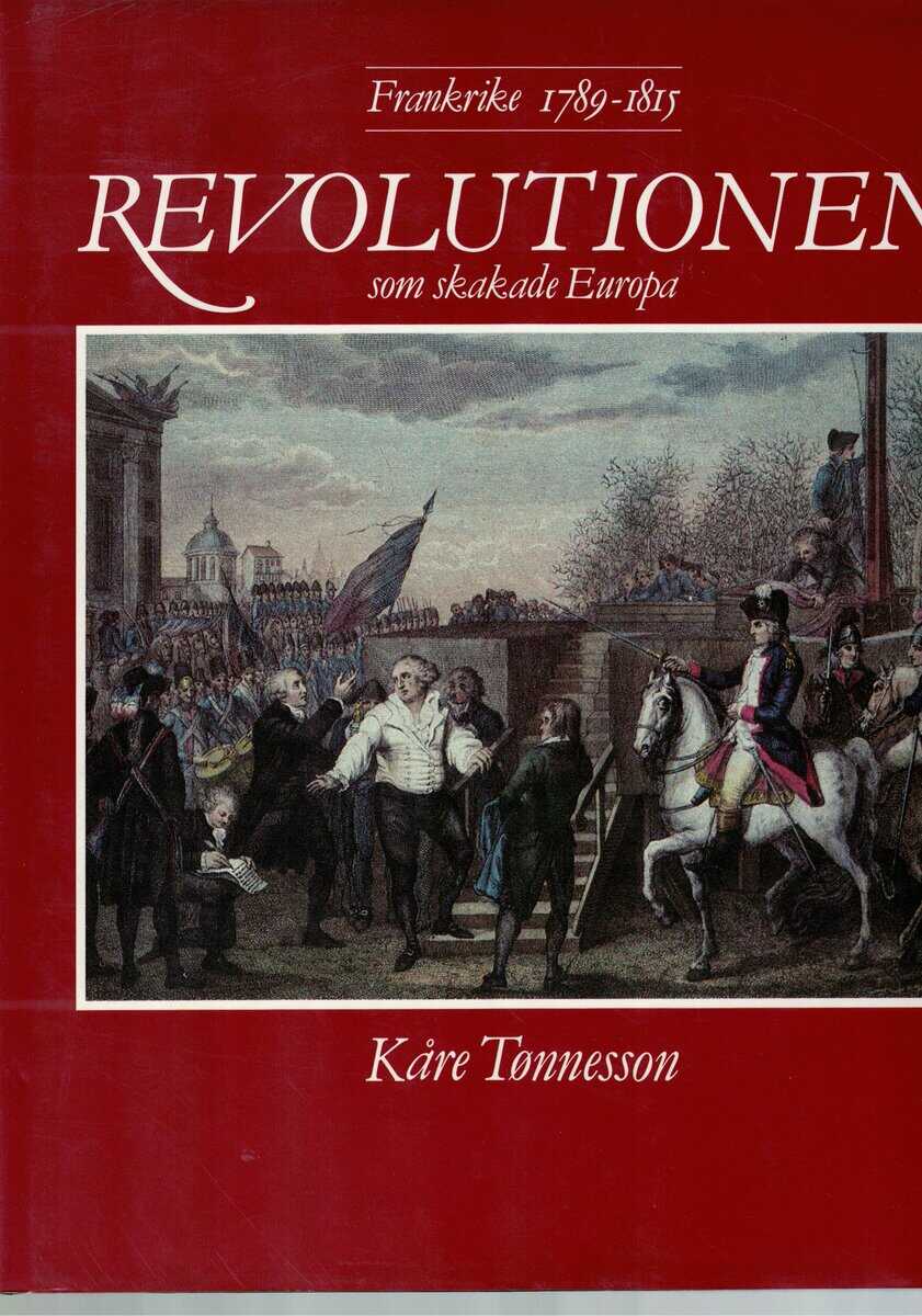 Kåre Tønnesson : Revolutionen som skakade Europa