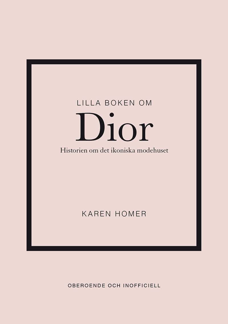Karen Homer : Lilla boken om Dior : historien om det ikoniska modehuset