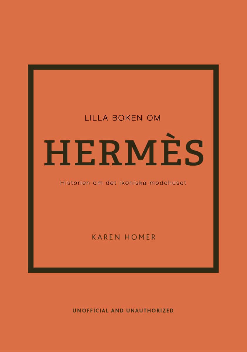 Karen Homer : Lilla boken om Hermès : historien om det ikoniska modehuset