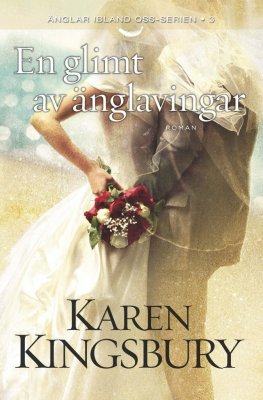 Karen Kingsbury : En glimt av änglavingar