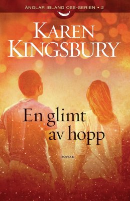 Karen Kingsbury : En glimt av hopp
