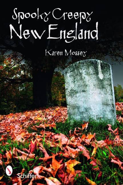 Karen Mossey : Spooky Creepy New England