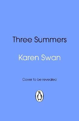 Karen Swan : Three Summers