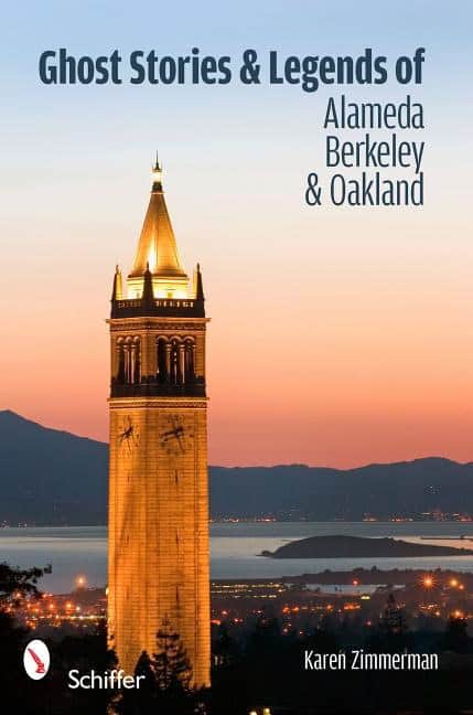 Karen Zimmerman : Ghost Stories And Legends Of Alameda, Berkeley, And Oakland