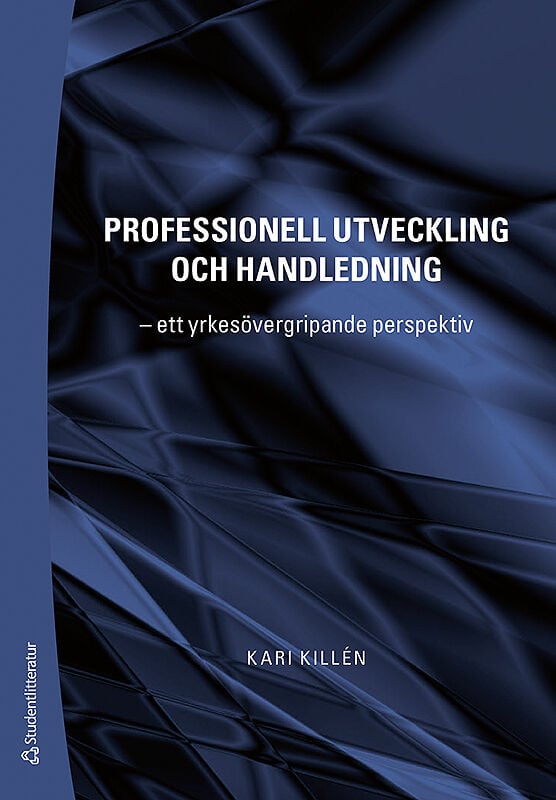 Kari Killén : Professionell utveckling och handledning : ett yrkesövergripande perspektiv