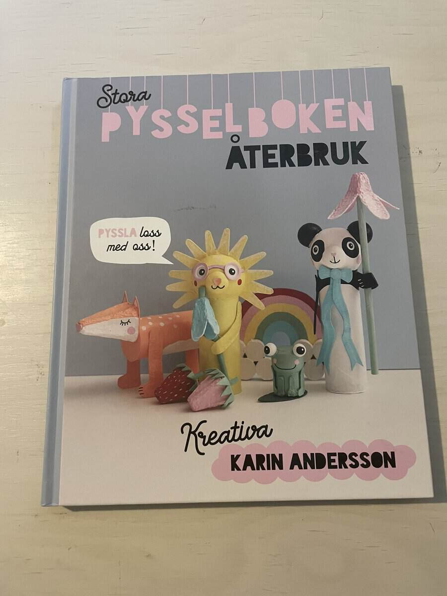 Karin Andersson : Stora pysselboken - återbruk