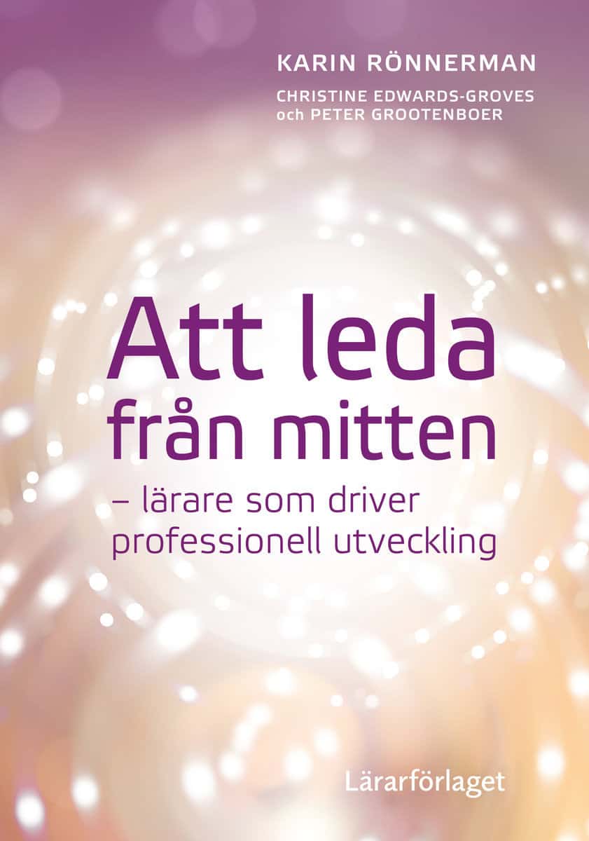 Rönnerman, Karin; Edwards-Groves, Christine; Grootenboer, Peter : Att leda från mitten