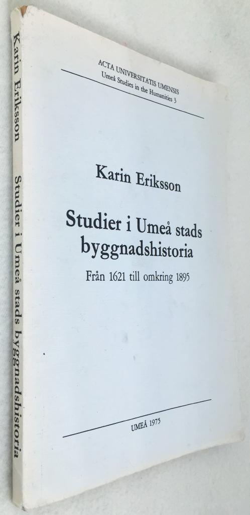 Karin Eriksson : Studier i Umeå stads byggnadshistoria