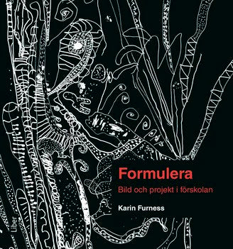 Karin Furness : Formulera : bild och projekt i förskolan