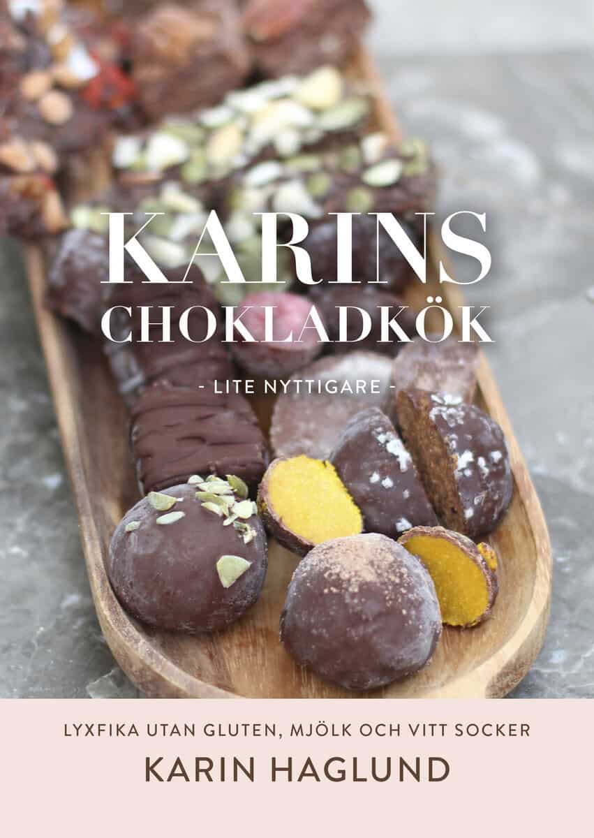 Karin Haglund : Karins chokladkök : lite nyttigare