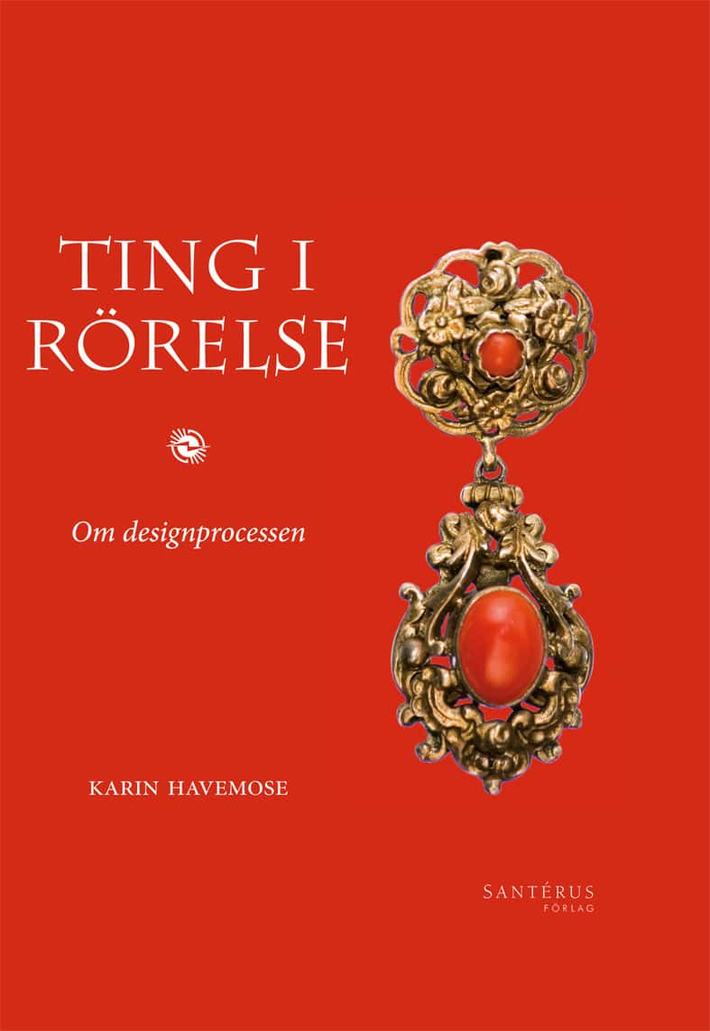 Karin Havemose : Ting i rörelse : om designprocessen