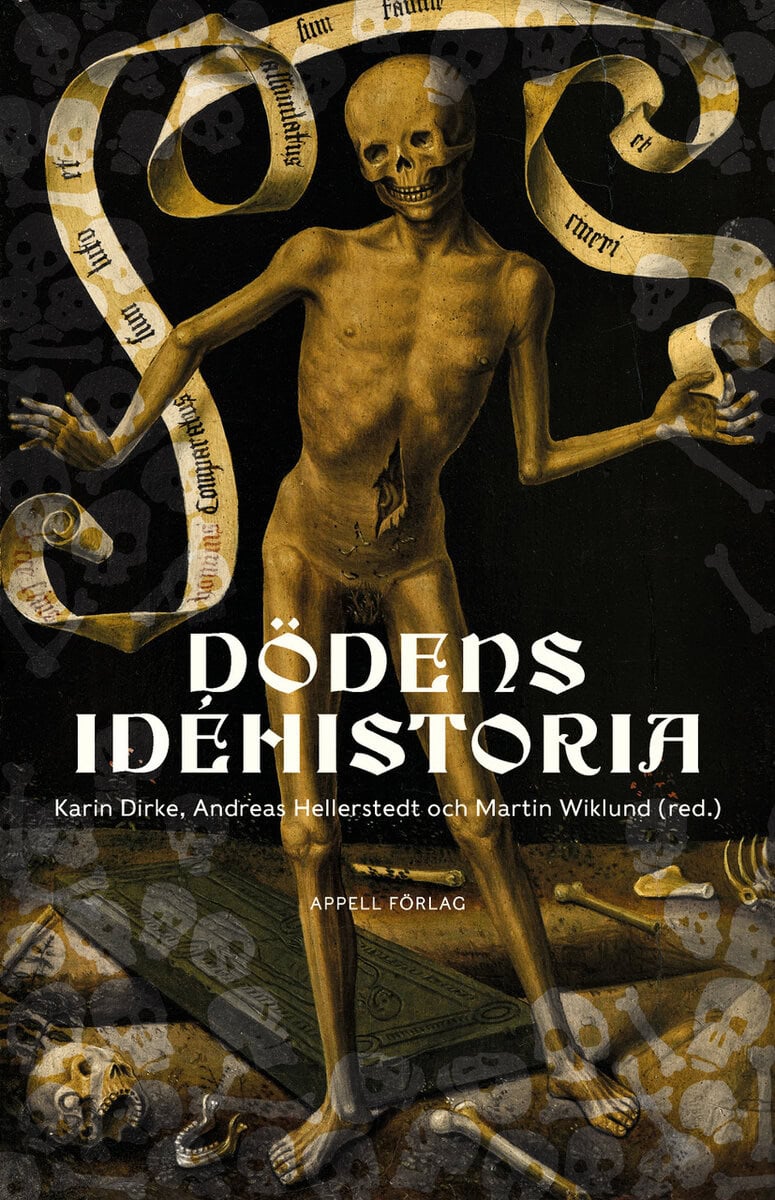Dirke, Karin ; Hellerstedt, Andreas ; Wiklund, Martin [red.] : Dödens idéhistoria