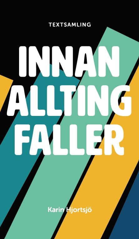 Karin Hjortsjö : Innan allting faller