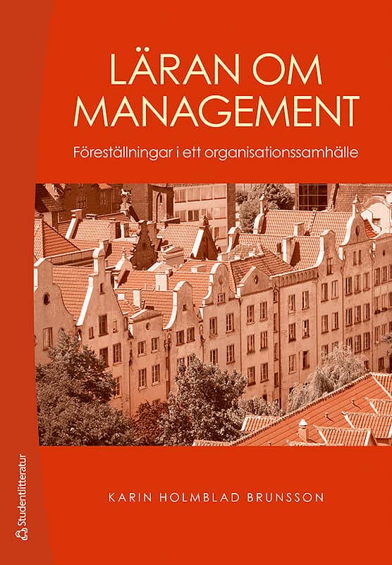 Karin Holmblad Brunsson : Läran om management : föreställningar i ett organisationssamhälle