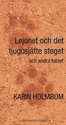 Karin Holmbom : Lejonet och det tjugosjätte steget och andra fabler