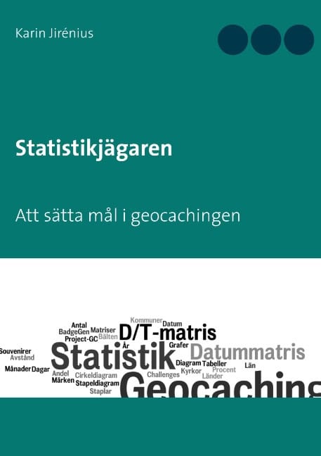Karin Jirénius : Statistikjägaren : Att sätta mål i geocachingen