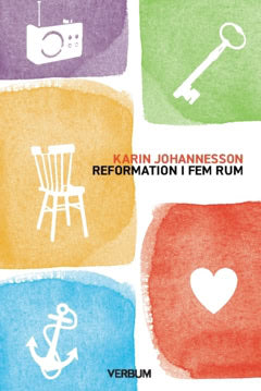 Karin Johannesson : Reformation i fem rum