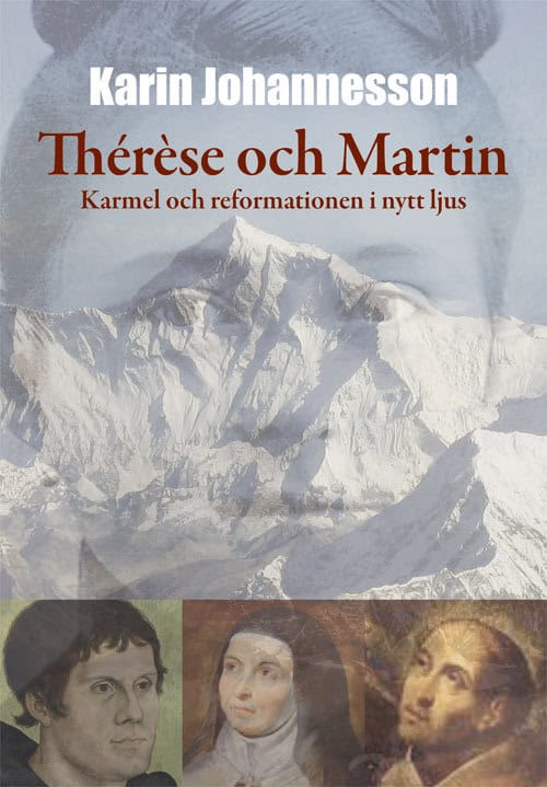 Karin Johannesson : Thérèse och Martin : Karmel och reformationen i nytt ljus