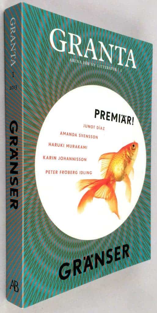 Karin Johannisson ; Åsa Foster ; A.S. Byatt ; Junot Díaz ; Julie Otsuka ; Peter Fröberg Idling ; Haruki Murakami ; Chinelo Okparanta ; Robert Macfarlane ; Ingvild H. Rishøi ; Santiago Roncagliolo ; Amanda Svensson ; Lena Sundström : Gränser - Granta 1 - Arena för ny litteratur