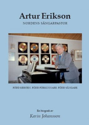 Karin Johansson : Artur Erikson : nordens sångarpastor