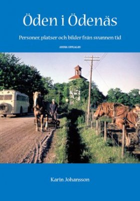 Karin Johansson : Öden i Ödenäs : personer, platser och bilder från svunnen tid