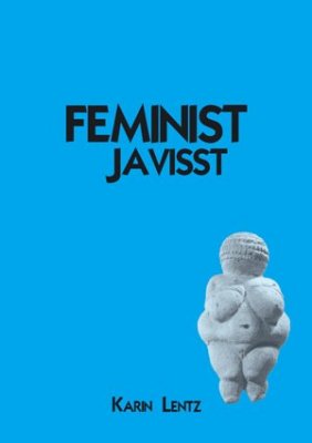 Karin Lentz : Feminist Javisst