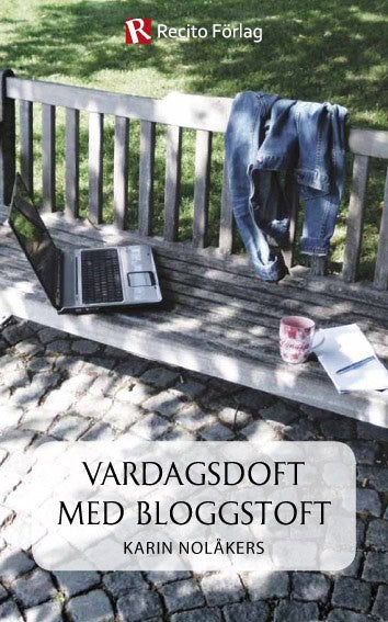 Karin Nolåkers : Vardagsdoft med bloggstoft