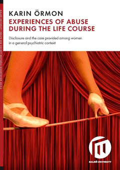 Karin Örmon : Experiences of abuse during the life course : disclosure and the care provided among women in a general psychiatric context