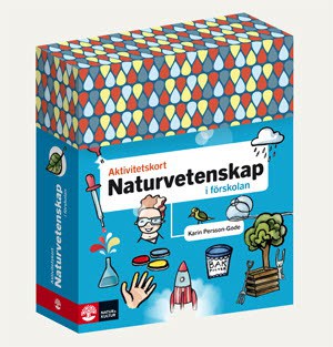 Karin Persson Gode : Aktivitetskort i förskolan Naturvetenskap