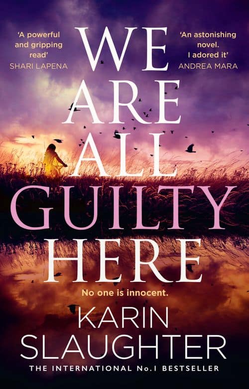 Karin Slaughter : We Are All Guilty Here