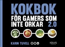 Karin Tuvell : Kokbok för gamers som inte orkar 2.0