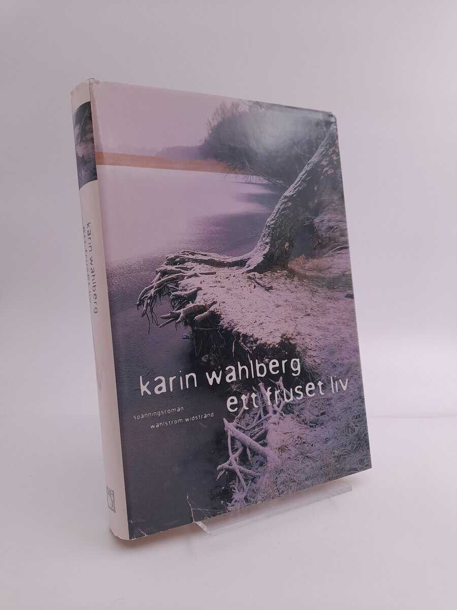 Karin Wahlberg : Ett fruset liv
