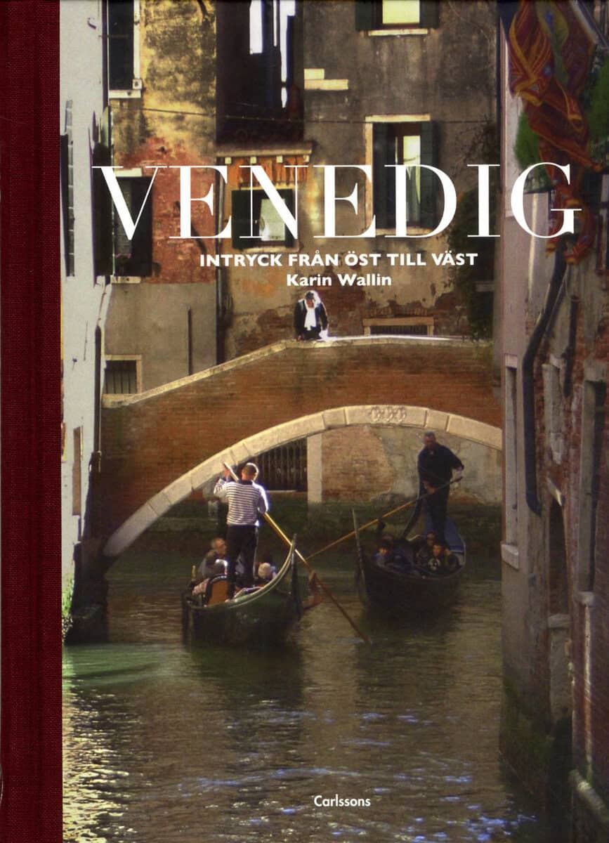 Karin Wallin : Venedig : intryck från öst till väst