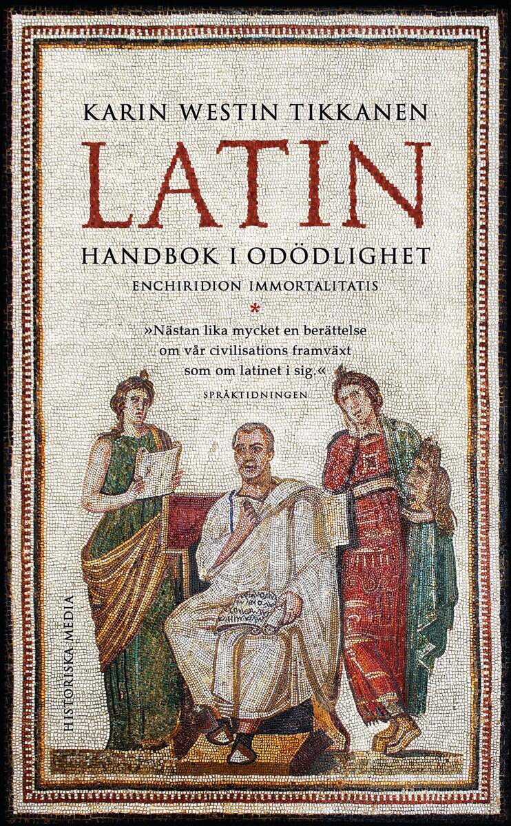 Westin Tikkanen, Karin | LATIN : HANDBOK I ODÖDLIGHET : handbok i odödlighet