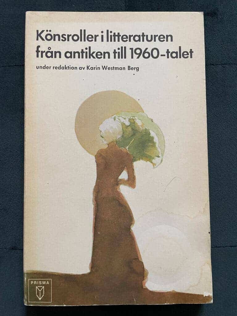 Karin Westman Berg : Könsroller i litteraturen från antiken till 1960-talet