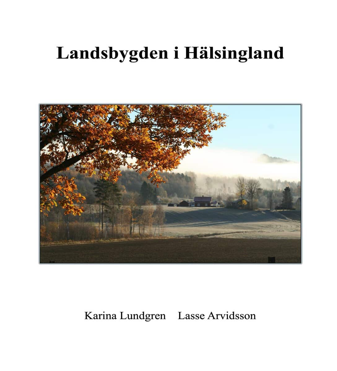 Lundgren, Karina ; Arvidson, Lasse : Landsbygden i Hälsingland
