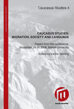 Karina Vamling : Caucasus Studies: Migration, Society, Language : papers from the conference, November 28-30 2008, Malmö University