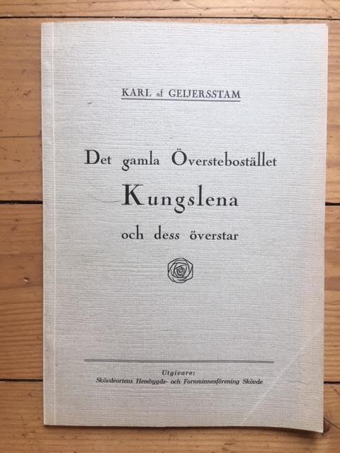 Karl af Geijersstam : Det gamla överstebostället Kungslena och dess överstar